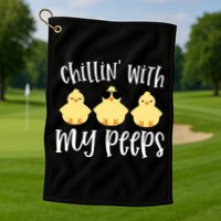 Chillin With My Peeps Cute Golf Towel