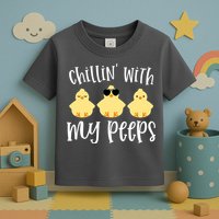 Chillin With My Peeps Cute Toddler T-Shirt
