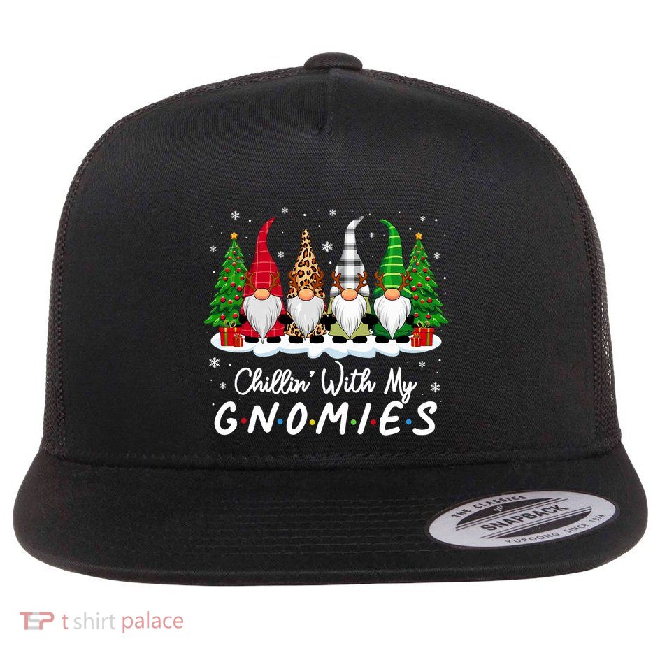 Chillin With My Gnomies Funny Christmas Family Friend Gnomes Flat Bill Trucker Hat