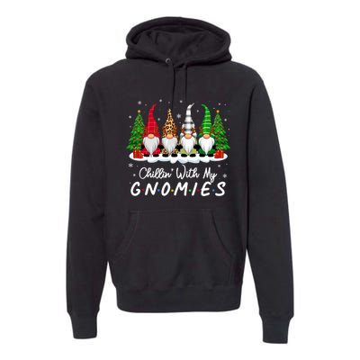 Chillin With My Gnomies Funny Christmas Family Friend Gnomes Premium Hoodie