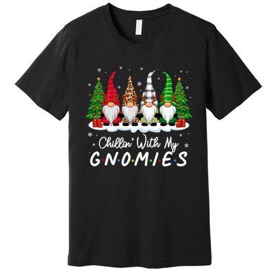 Chillin With My Gnomies Funny Christmas Family Friend Gnomes Premium T-Shirt