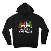 Chillin With My Gnomies Funny Christmas Family Friend Gnomes Tall Hoodie