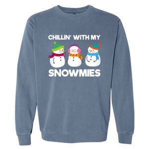 Chillin' With My Snowmies Gift Garment-Dyed Sweatshirt