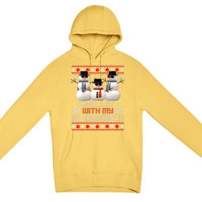 Chillin With My Snowmies Ugly Christmas Xmas Snowman Premium Pullover Hoodie