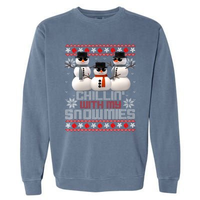 Chillin With My Snowmies Ugly Christmas Xmas Snowman Garment-Dyed Sweatshirt