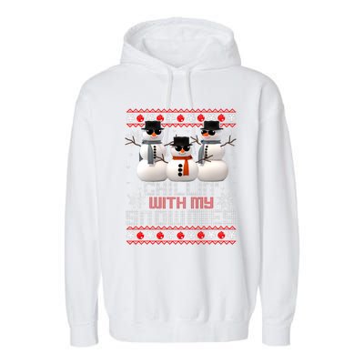 Chillin With My Snowmies Ugly Christmas Xmas Snowman Garment-Dyed Fleece Hoodie