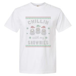 Chillin With My Snowmies Ugly Christmas Snowman Gift Garment-Dyed Heavyweight T-Shirt