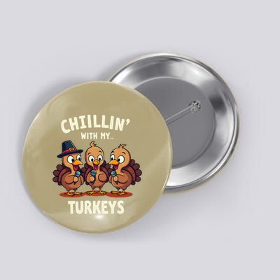 Chillin With My Turkeys Funny Thanksgiving Micro Turkeys Button