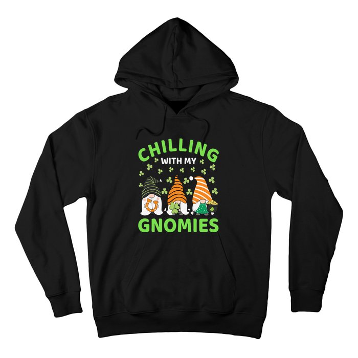 Chilling With My Gnomies St Patricks Day Gnome Shamrocks Hoodie