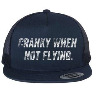 Cranky When Not Flying Flat Bill Trucker Hat