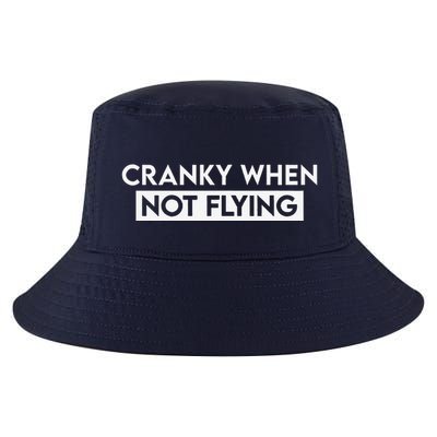 Cranky When Not Flying Funny Humor Cranky When Not Flying Cool Comfort Performance Bucket Hat
