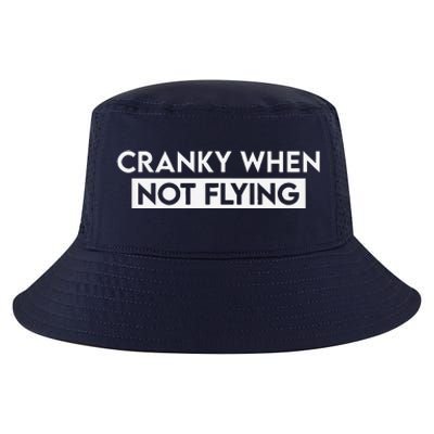 Cranky When Not Flying Funny Humor Cranky When Not Flying Cool Comfort Performance Bucket Hat