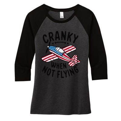 Cranky When Not Flying Funny Humor Aviation Women's Tri-Blend 3/4-Sleeve Raglan Shirt