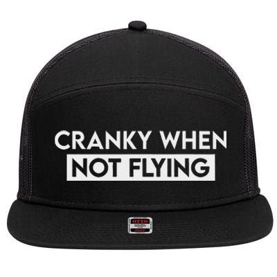 Cranky When Not Flying Funny Humor Cranky When Not Flying 7 Panel Mesh Trucker Snapback Hat