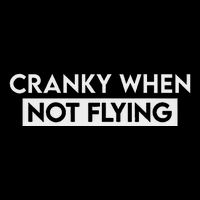 Cranky When Not Flying Funny Humor Cranky When Not Flying Full-Length Apron With Pockets