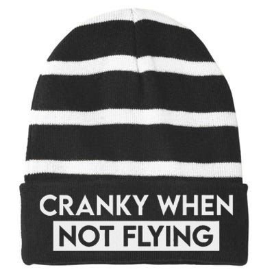 Cranky When Not Flying Funny Humor Cranky When Not Flying Striped Beanie with Solid Band