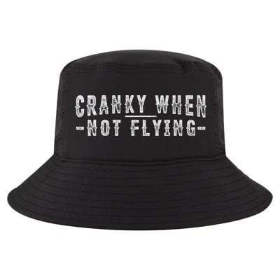 Cranky When Not Flying Funny Cranky Pilot When Not Flying Cool Comfort Performance Bucket Hat