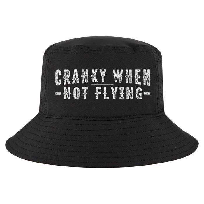 Cranky When Not Flying Funny Cranky Pilot When Not Flying Cool Comfort Performance Bucket Hat