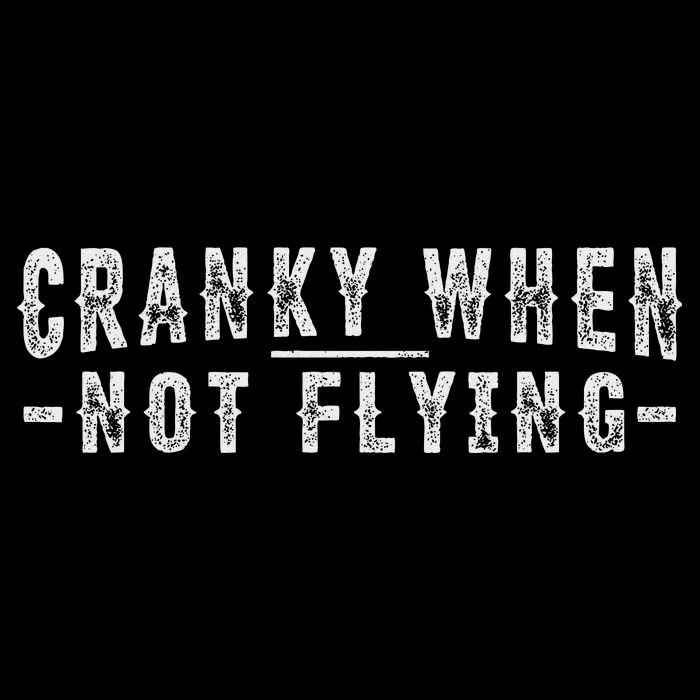 Cranky When Not Flying Funny Cranky Pilot When Not Flying Tall T-Shirt