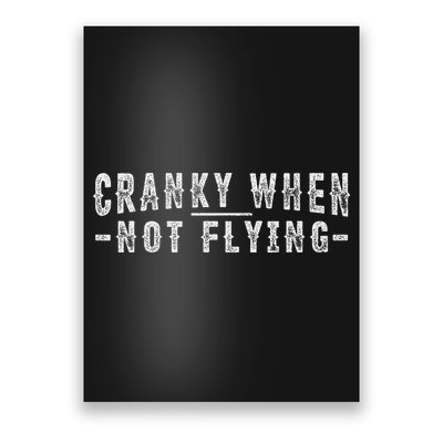 Cranky When Not Flying Funny Cranky Pilot When Not Flying Poster