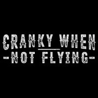 Cranky When Not Flying Funny Cranky Pilot When Not Flying Poster