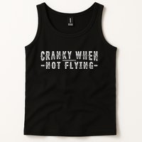 Cranky When Not Flying Funny Cranky Pilot When Not Flying Tank Top
