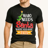 Christmas Who Needs Santa Where You Have Tata Cooling Performance Crew T-Shirt