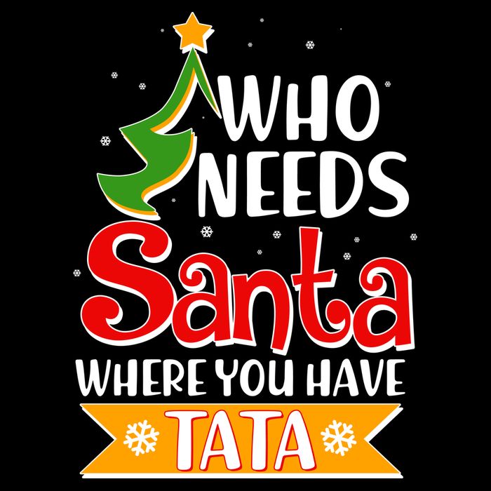 Christmas Who Needs Santa Where You Have Tata Cooling Performance Crew T-Shirt