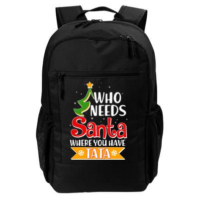Christmas Who Needs Santa Where You Have Tata Backpack