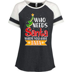 Christmas Who Needs Santa Where You Have Tata Enza Ladies Jersey Colorblock Tee