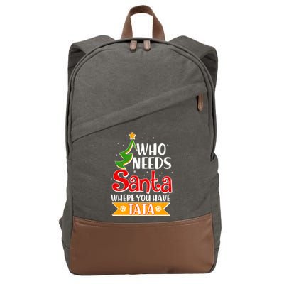 Christmas Who Needs Santa Where You Have Tata Cotton Canvas Backpack