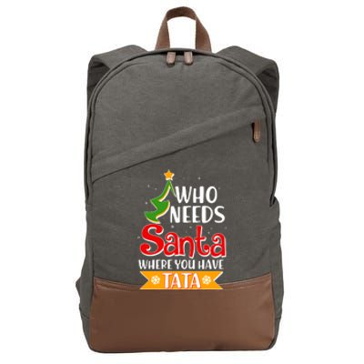 Christmas Who Needs Santa Where You Have Tata Cotton Canvas Backpack