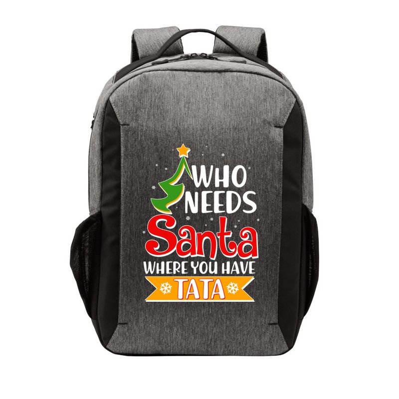 Christmas Who Needs Santa Where You Have Tata Vector Backpack