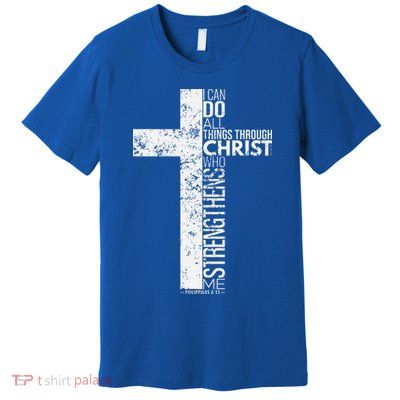 Cross With Philippians 413 Christian Premium T-Shirt
