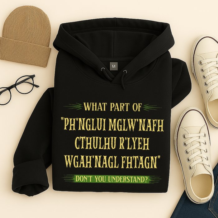 Cthulhu What Part Of Dont You Understand Cosmic Horror Hoodie
