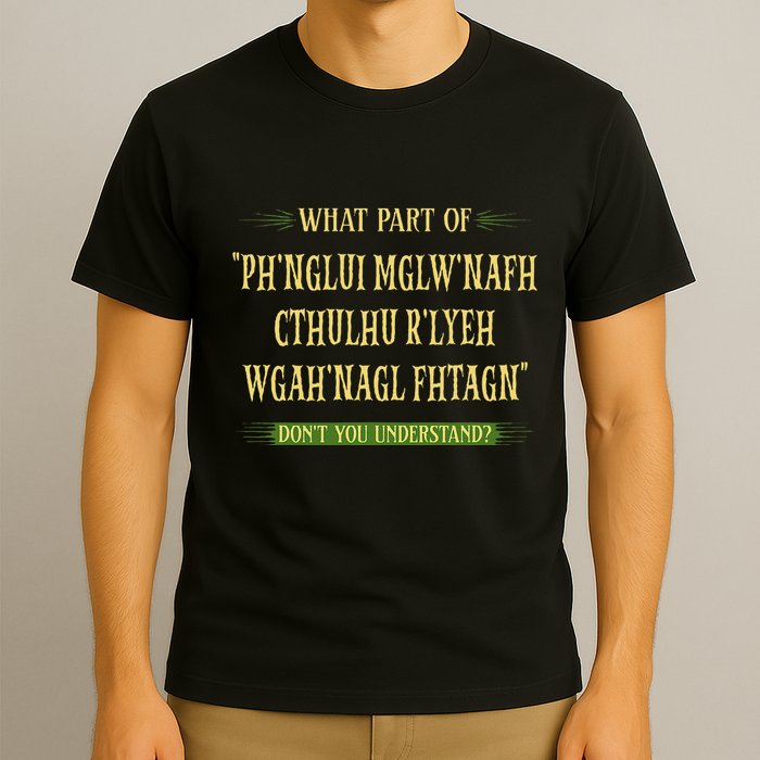 Cthulhu What Part Of Dont You Understand Cosmic Horror T-Shirt
