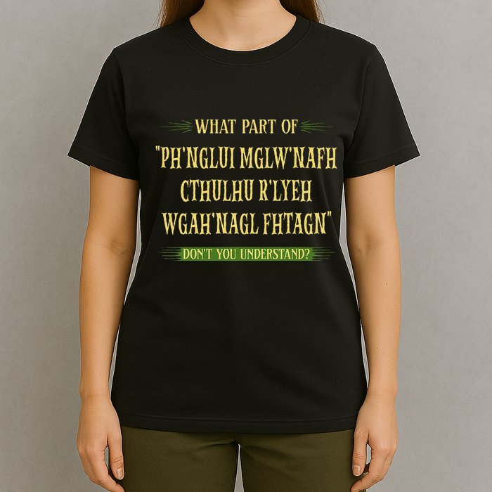 Cthulhu What Part Of Dont You Understand Cosmic Horror T-Shirt