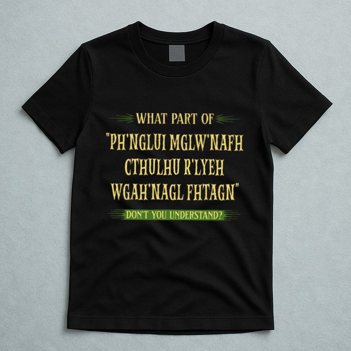 Cthulhu What Part Of Dont You Understand Cosmic Horror T-Shirt