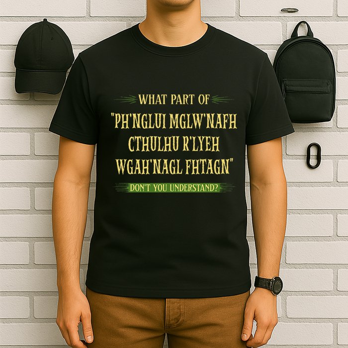 Cthulhu What Part Of Dont You Understand Cosmic Horror T-Shirt