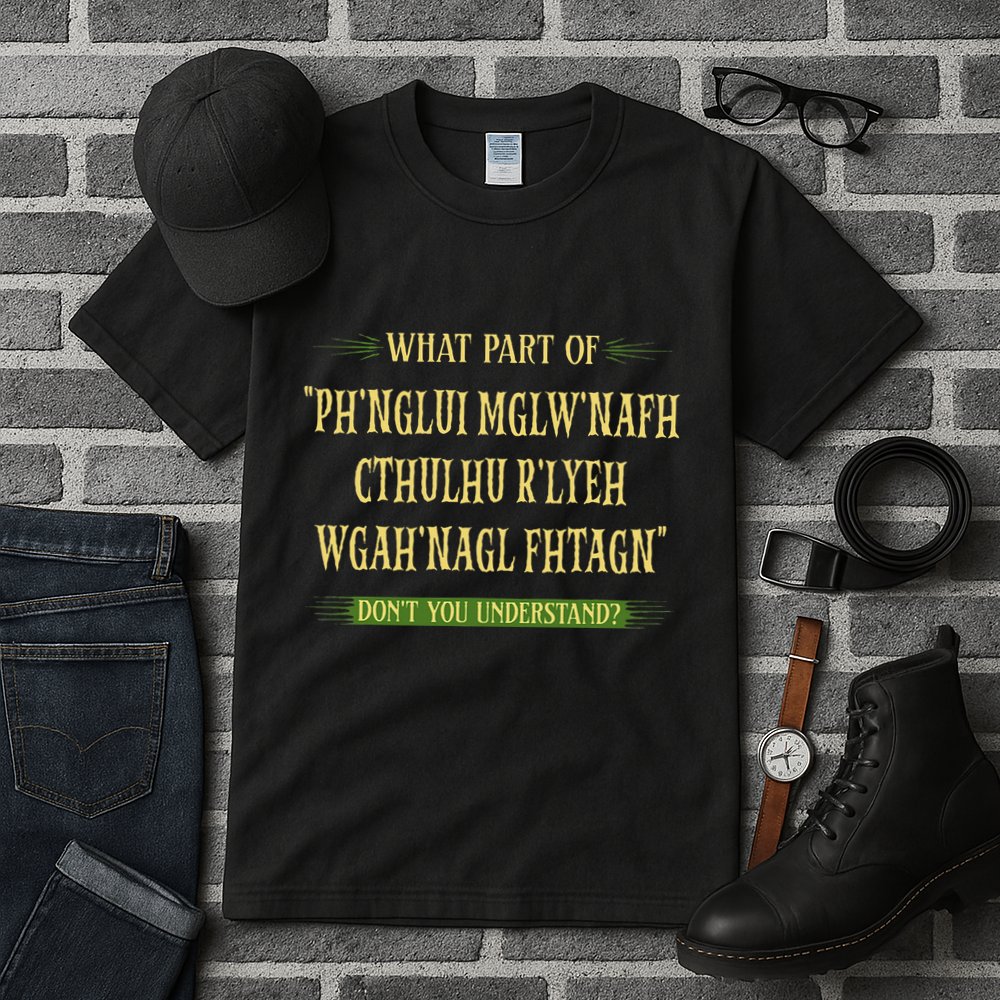Cthulhu What Part Of Dont You Understand Cosmic Horror Tall T-Shirt