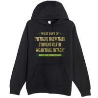 Cthulhu What Part Of Dont You Understand Cosmic Horror Premium Pullover Hoodie
