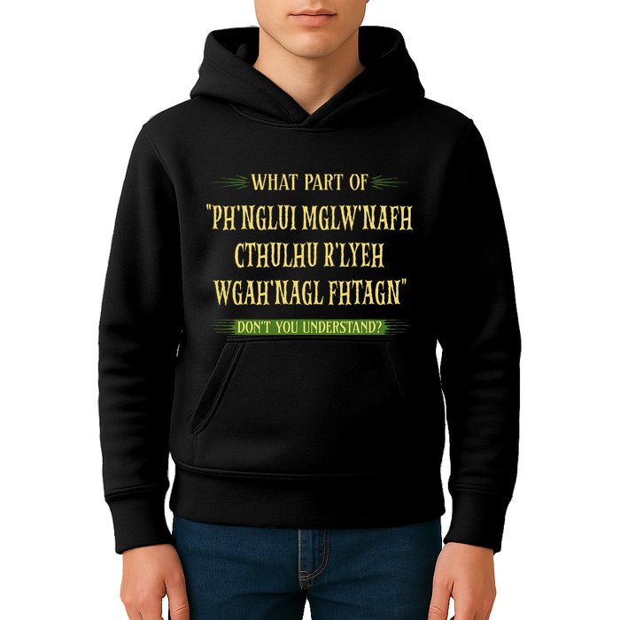Cthulhu What Part Of Dont You Understand Cosmic Horror Kids Hoodie