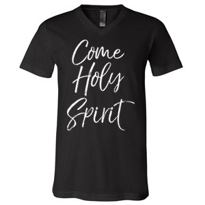 Christian Worship Quote For Worship Leaders Come Holy Spirit V-Neck T-Shirt