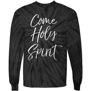 Christian Worship Quote For Worship Leaders Come Holy Spirit Tie-Dye Long Sleeve Shirt