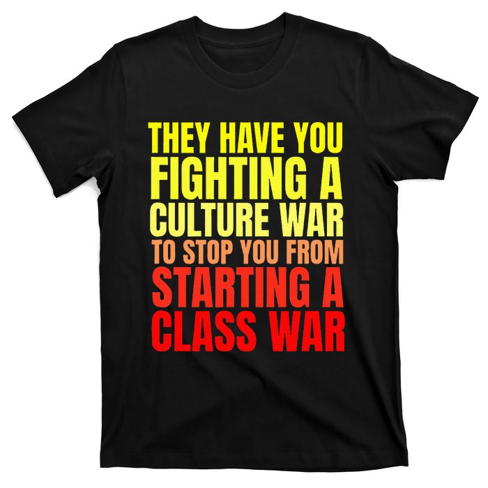 Class War Quote Anti Culture War Propaganda Radical Leftist T-Shirt