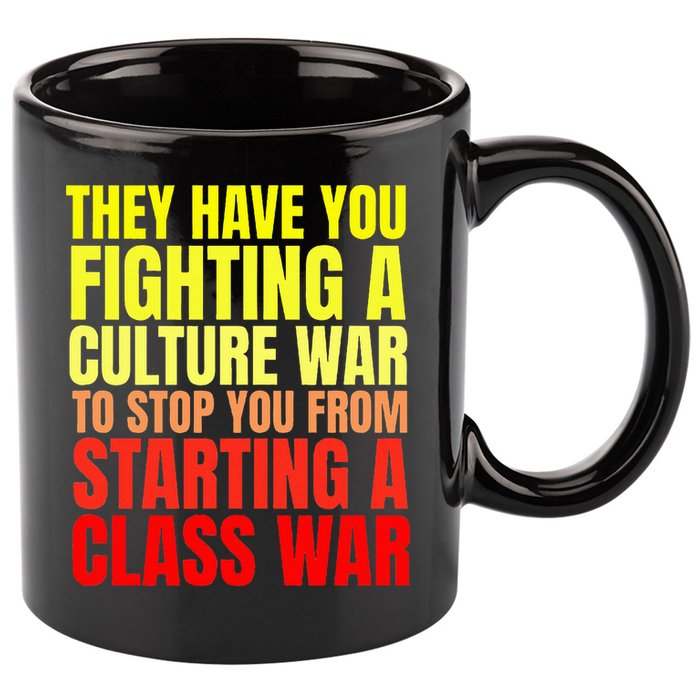 Class War Quote Anti Culture War Propaganda Radical Leftist 11oz C Handle Ceramic Mug