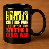 Class War Quote Anti Culture War Propaganda Radical Leftist 11oz C Handle Ceramic Mug