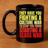 Class War Quote Anti Culture War Propaganda Radical Leftist 11oz C Handle Ceramic Mug