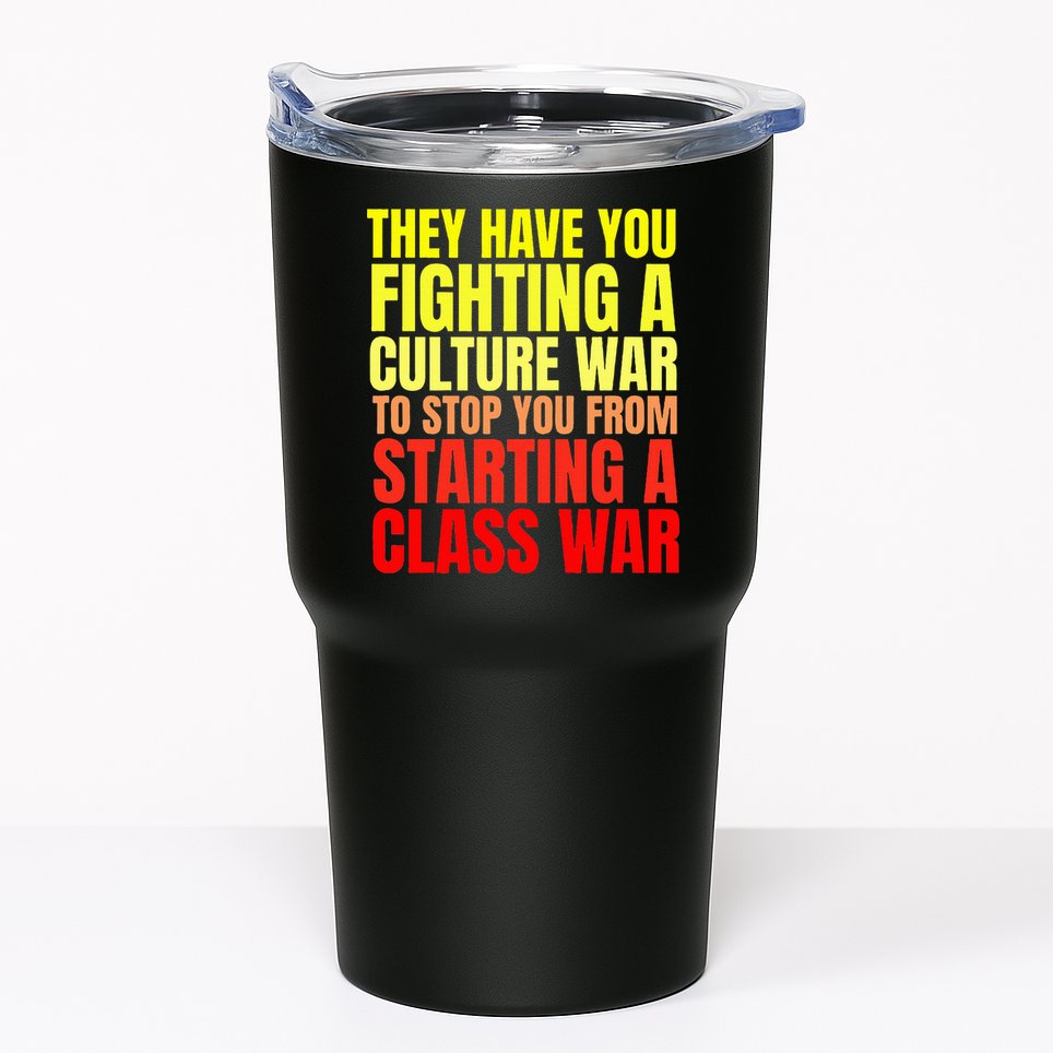 Class War Quote Anti Culture War Propaganda Radical Leftist Tumbler
