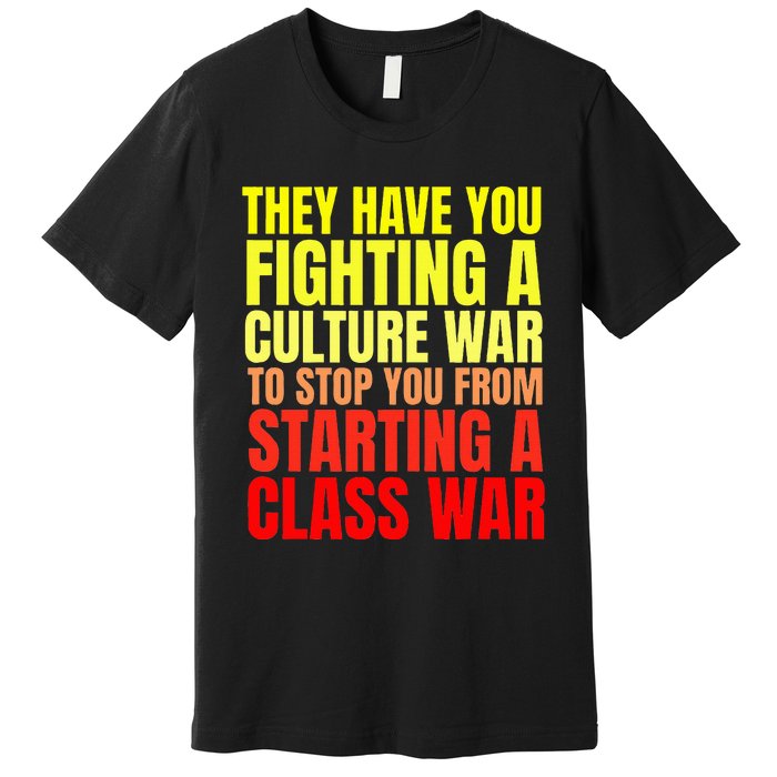 Class War Quote Anti Culture War Propaganda Radical Leftist Premium T-Shirt